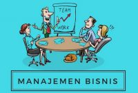 Manajemen Bisnis : Pengertian, Fungsi, Kompenan, Dan Perencanaannya Lengkap