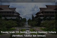 Passing Grade ITB (Institut Teknologi Bandung) Terbaru (Akreditasi, Fakultas dan Jurusan)