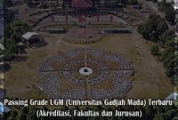 Passing Grade UGM (Universitas Gadjah Mada) Terbaru (Akreditasi, Fakultas dan Jurusan)