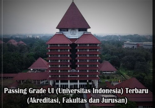 Passing Grade UI (Universitas Indonesia) Terbaru (Akreditasi, Fakultas dan Jurusan)